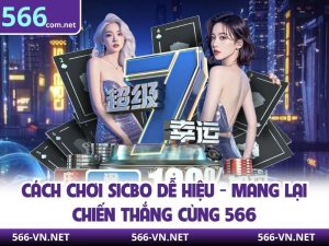 Cách Chơi Sicbo Dễ Hiệu - Mang Lại Chiến Thắng Cùng 566