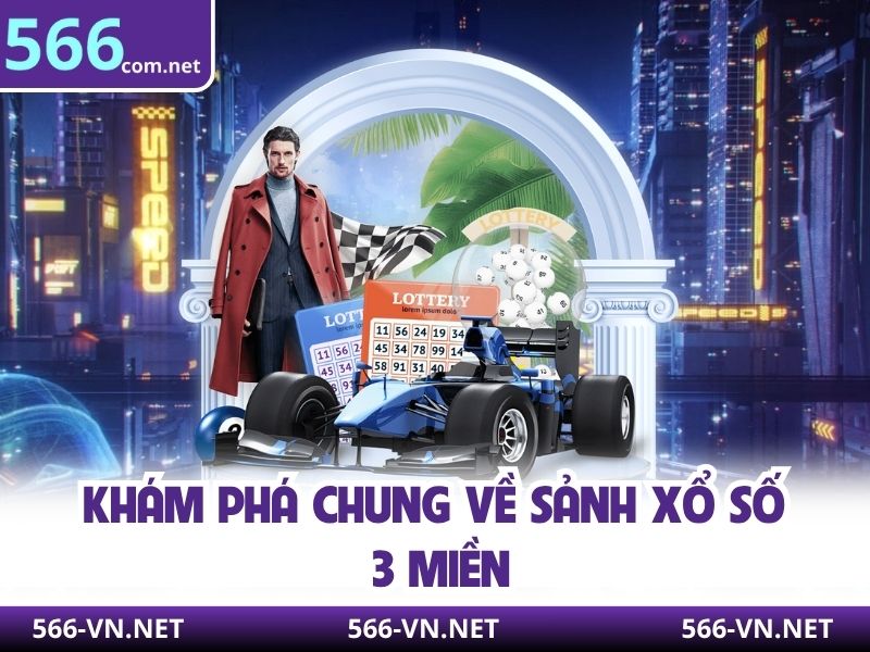 Khám phá chung về sảnh xổ số 3 miền