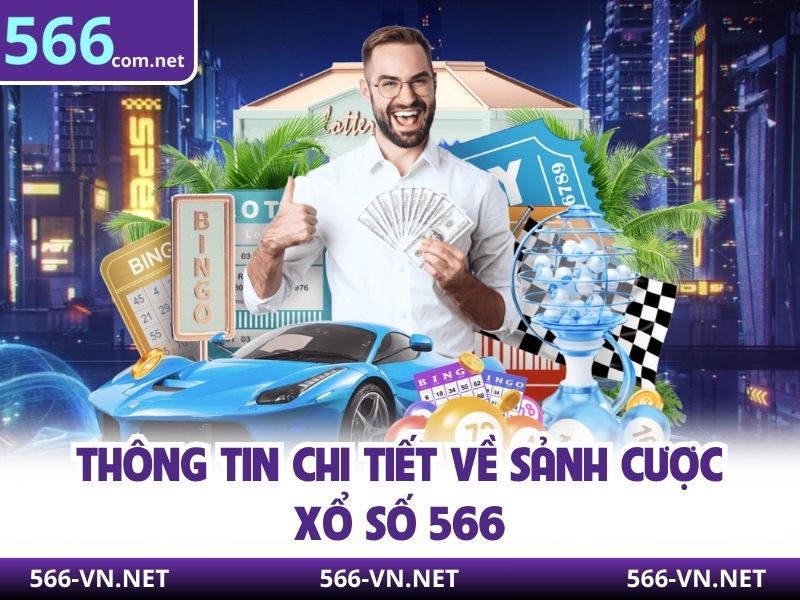Thông tin chi tiết về sảnh cược xổ số 566